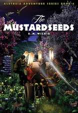 The Mustardseeds: Aletheia Adventure Series - Book 4