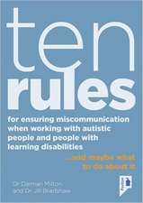 Ten Rules for Ensuring Miscommunication When Working with Autistic People and People with Learning Disabilities