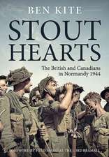 Stout Hearts: The British and Canadians in Normandy 1944