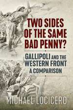 Two Sides of the Same Bad Penny: Gallipoli and the Western Front 1915, a Comparison