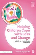 Helping Children Cope with Loss and Change: A Guide for Professionals and Parents