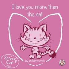 I Love You More Than The Cat