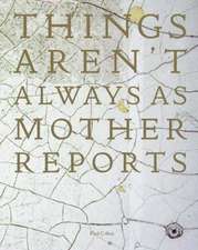 Things Aren't Always As Mother Reports