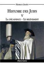 Histoire des Juifs V: La décadence - Le relèvement