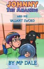 Johnny the Amazing and his Valiant Sword: (Dyslexia-Smart)