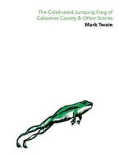 The Celebrated Jumping Frog of Calaveras County & Other Stories