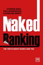 Naked Banking: The Truth about Banks and You