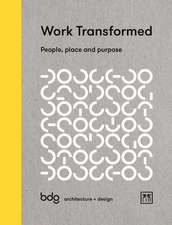 Work Transformed: People, Place and Purpose