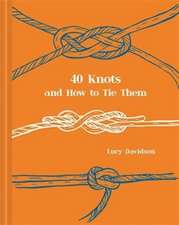 Davidson, L: Forty Knots and How to Tie Them