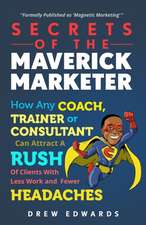 Secrets of The Maverick Marketer