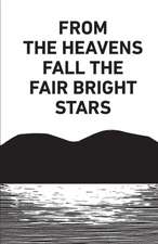 From the Heavens Fall the Fair Bright Stars