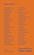 Robert Storr: Writings On Art 1980-2005