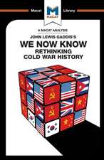 An Analysis of John Lewis Gaddis's We Now Know: Rethinking Cold War History