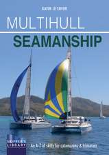 Multihull Seamanship – An A–Z of skills for catamarans & trimarans / cruising & racing