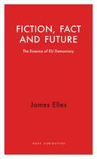 Fiction, Fact and Future: The Essence of EU Democracy 