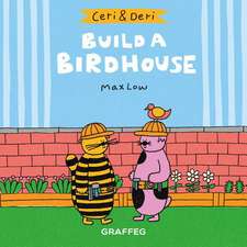 Ceri & Deri: Build a Birdhouse