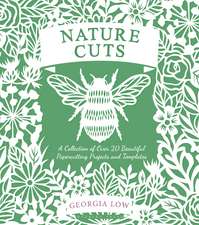 Nature Cuts: A Collection of Over 20 Beautiful Papercutting Projects and Templates