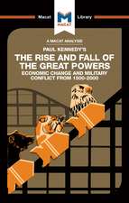 An Analysis of Paul Kennedy's The Rise and Fall of the Great Powers: Ecomonic Change and Military Conflict from 1500-2000