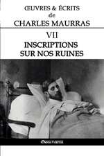 OEuvres et Écrits de Charles Maurras VII