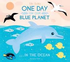 One Day On Our Blue Planet ...In the Ocean