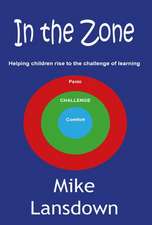 In the Zone: Helping Children Rise to the Challenge of Learning