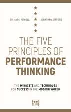 The Five Principles of Performance Thinking: The Mindsets and Techniques for Success in the Modern World