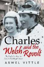 Charles and the Welsh Revolt - The explosive start to King Charles III's royal career