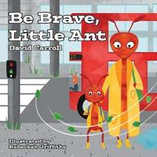 Be Brave, Little Ant