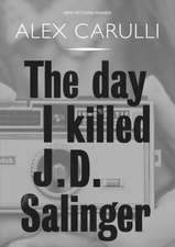 Day I Killed J. D. Salinger