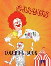 Circus Coloring Book: Adult Coloring Fun, Stress Relief Relaxation and Escape