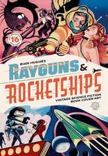 Rayguns and Rocketships: Revised Edition: Vintage Science Fiction Book Cover Art