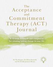 The Acceptance and Commitment Therapy (Act) Journal