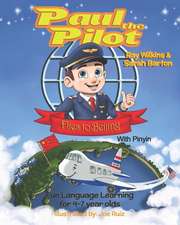 Paul the Pilot Flies to Beijing: Fun Language Learning for 4-7 Year Olds (With Pinyin)