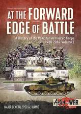 At the Forward Edge of Battle - A History of the Pakistan Armoured Corps 1938-2016: Volume 2