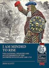 I Am Minded to Rise: The Clothing, Weapons and Accoutrements of the Jacobites from 1689 to 1719