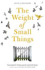 Lancaster, J: The Weight of Small Things