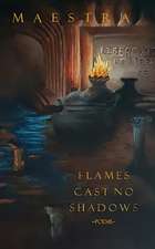 Flames Cast No Shadows