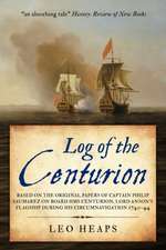 Log of the Centurion: Based on the original papers of Captain Philip Saumarez on board HMS Centurion, Lord Anson's flagship during his circu