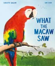 Guillain, C: What the Macaw Saw