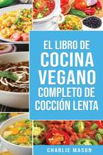 Libro de cocina vegana de cocción lenta En Español/ Vegan Cookbook Slow Cooker In Spanish (Spanish Edition)