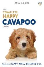 Moore, A: Complete Happy Cavapoo Guide