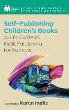 Independent Authors, A: Self-Publishing a Children's Book