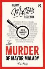 The Cosy Mystery Puzzle Book: The Murder of Mayor Malady: Over 90 Crime Puzzles to Solve!