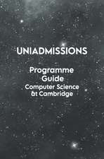 The UniAdmissions Programme Guide Computer Science at Cambridge