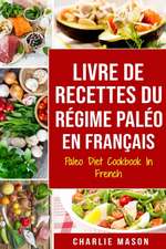 Livre De Recettes Du Régime Paléo En Français/ Paleo Diet Cookbook In French