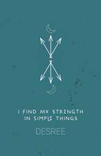 I Find My Strength In Simple Things