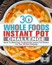 30 Whole Foods Instant Pot Challenge