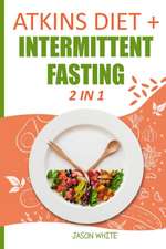 ATKINS DIET + INTERMITTENT FASTING 2 IN 1