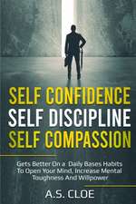 SELF CONFIDENCE SELF DISCIPLINE SELF COMPASSION