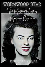 Wormwood Star: The Magickal Life of Marjorie Cameron